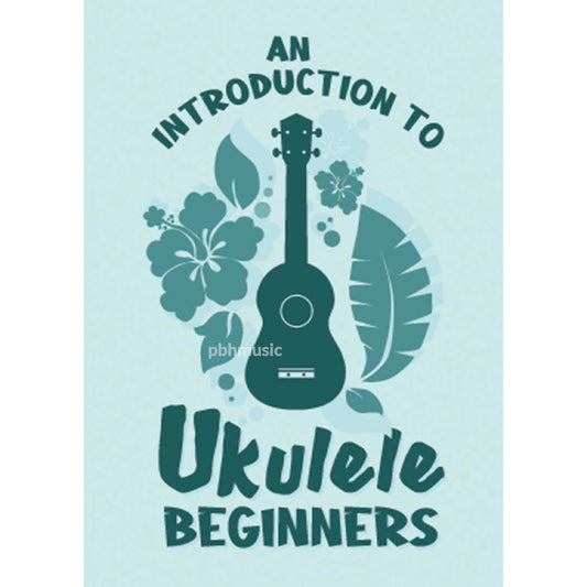 An Introduction to Ukulele Beginners